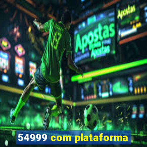 54999 com plataforma